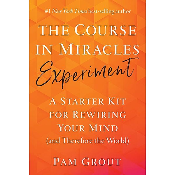 The Course in Miracles Experiment, Pam Grout