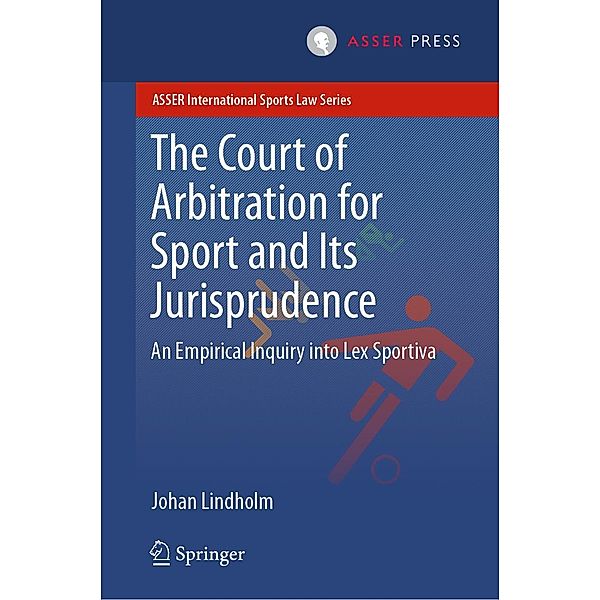 The Court of Arbitration for Sport and Its Jurisprudence / ASSER International Sports Law Series, Johan Lindholm