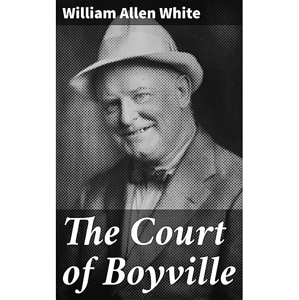 The Court of Boyville, William Allen White