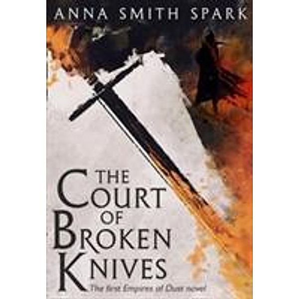 The Court Of Broken Knives, Anna Smith Spark