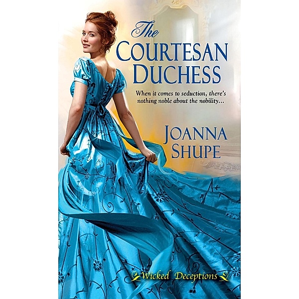 The Courtesan Duchess / Wicked Deceptions Bd.1, Joanna Shupe