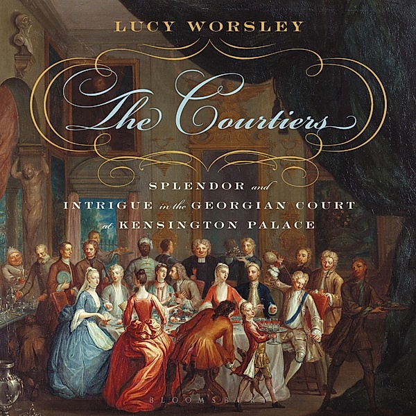The Courtiers, Lucy Worsley