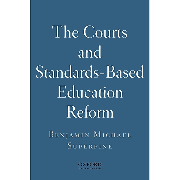 The Courts and Standards Based Reform, Benjamin Michael Superfine