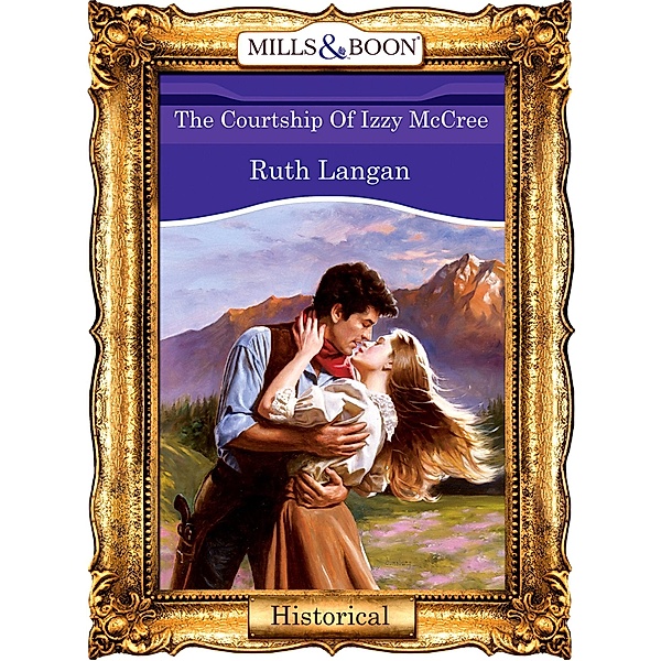 The Courtship Of Izzy Mccree (Mills & Boon Vintage 90s Modern), Ruth Langan
