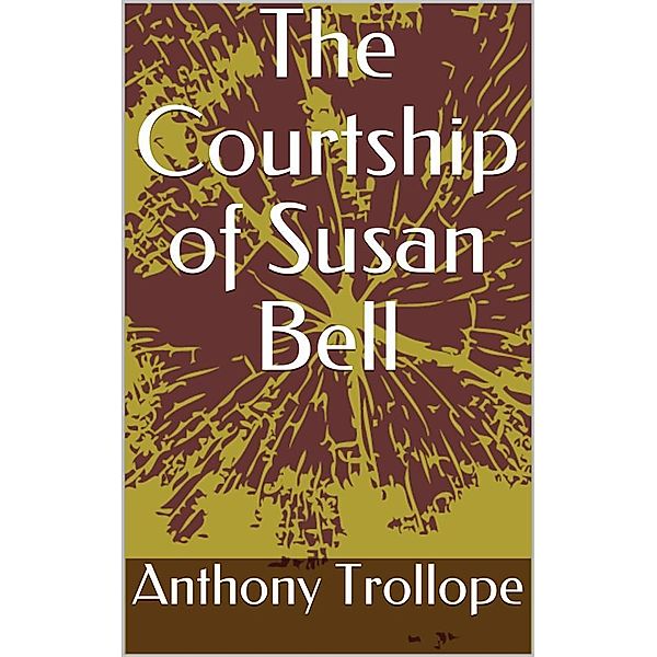 The Courtship of Susan Bell, Anthony Trollope