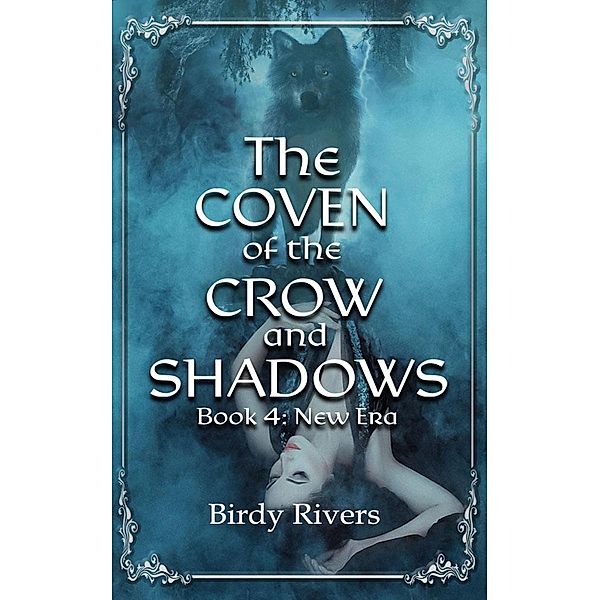 The Coven of the Crow and Shadows: New Era (The Coven Series, #4) / The Coven Series, Birdy Rivers