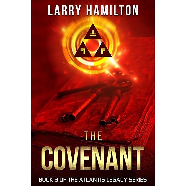 The Covenant: Book 3 of the Atlantis Legacy Series, Larry Hamilton