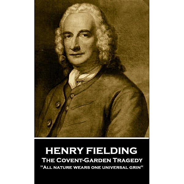 The Covent-Garden Tragedy, Henry Fielding
