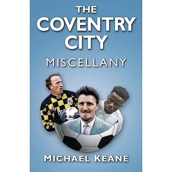 The Coventry City Miscellany, Michael Keane