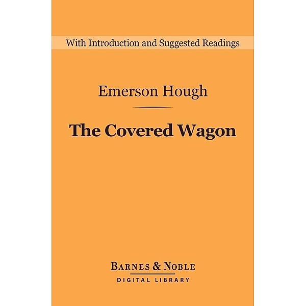The Covered Wagon (Barnes & Noble Digital Library) / Barnes & Noble Digital Library, Emerson Hough