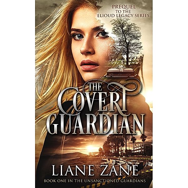 The Covert Guardian (The Unsanctioned Guardians, #1) / The Unsanctioned Guardians, Liane Zane