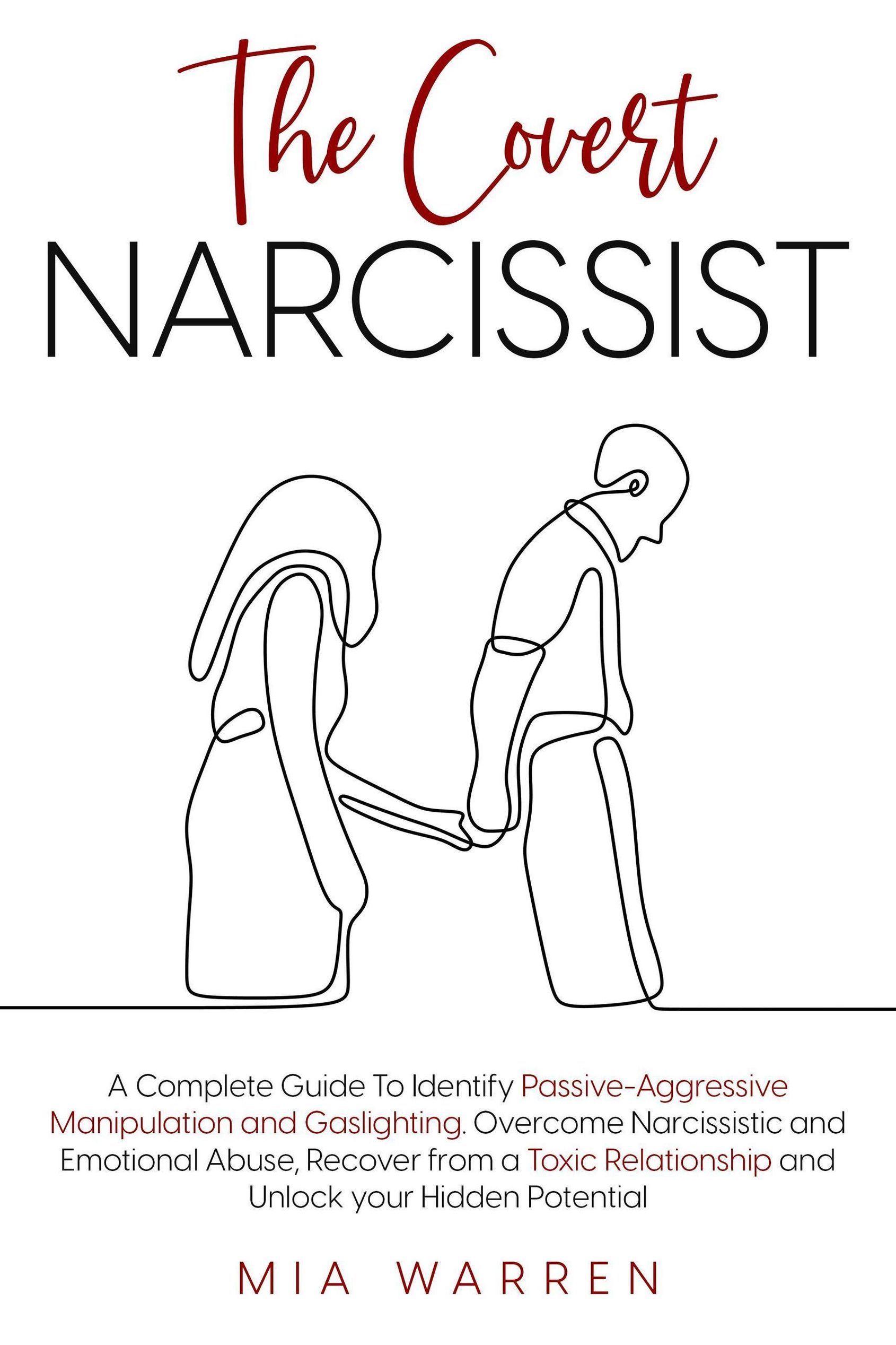 The Covert Narcissist: A Complete Guide To Identify Passive-Aggressive  Manipulation and Gaslighting. Overcome Narcissistic and Emotional Abuse,  Recover from a Toxic Relationship eBook v. Mia Warren | Weltbild