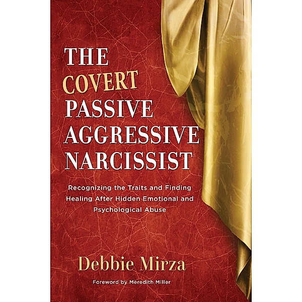 The Covert Passive Aggressive Narcissist (The Narcissism Series, #1) / The Narcissism Series, Debbie Mirza