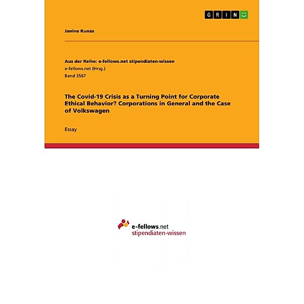 The Covid-19 Crisis as a Turning Point for Corporate Ethical Behavior? Corporations in General and the Case of Volkswagen, Janine Kunas