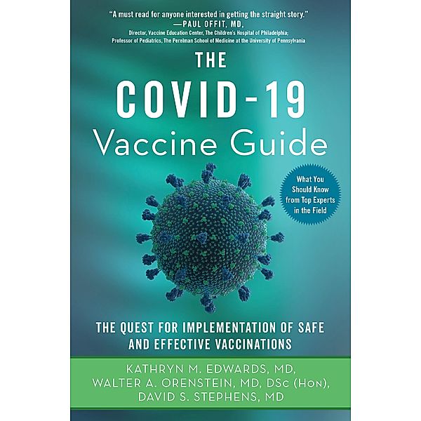 The Covid-19 Vaccine Guide, Kathryn M. Edwards, Walter A. Orenstein, David S. Stephens
