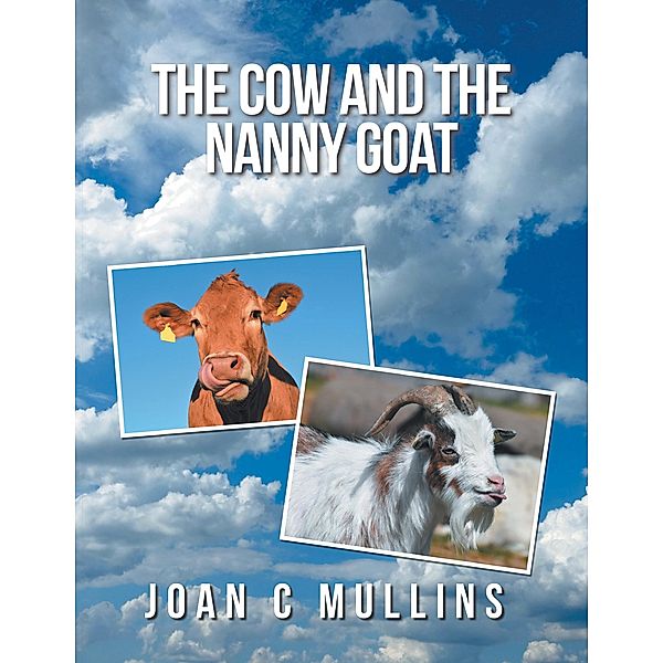 The Cow and the Nanny Goat, Joan C Mullins