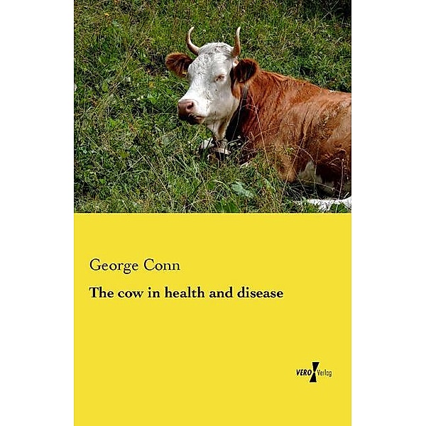 The cow in health and disease, George Conn