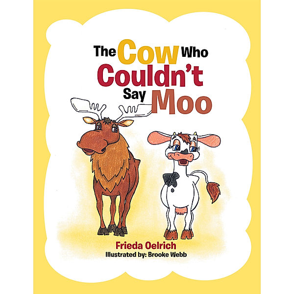 The Cow Who Couldn’T Say Moo, Frieda Oelrich