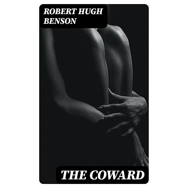The Coward, Robert Hugh Benson