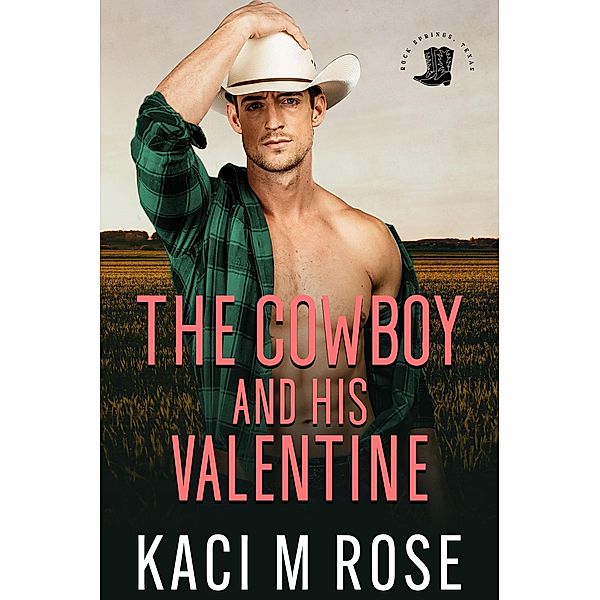 The Cowboy and His Valentine (Cowboys of Rock Springs, Texas, #2) / Cowboys of Rock Springs, Texas, Kaci M. Rose