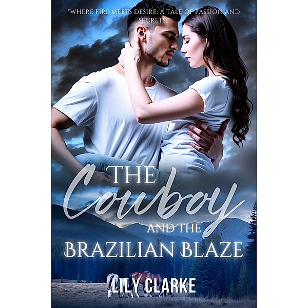 The Cowboy and the Brazilian Blaze (Riding into Love, #2) / Riding into Love, Lily Clarke