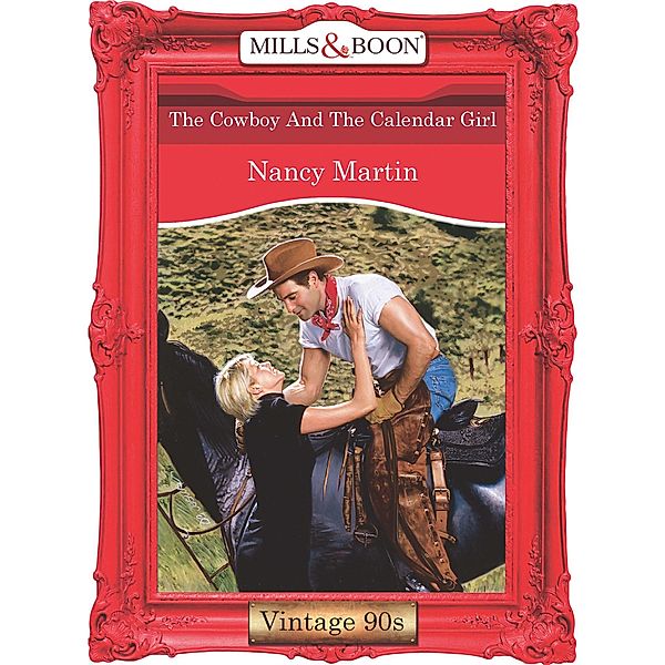 The Cowboy And The Calendar Girl (Mills & Boon Vintage Desire), Nancy Martin