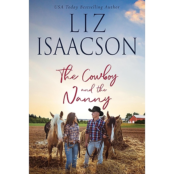 The Cowboy and the Nanny (Horseshoe Home Ranch, #4) / Horseshoe Home Ranch, Liz Isaacson