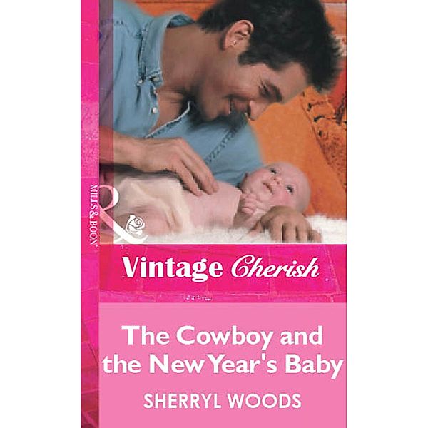 The Cowboy and the New Year's Baby (Mills & Boon Vintage Cherish), Sherryl Woods