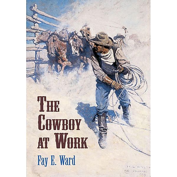 The Cowboy at Work, Fay E. Ward