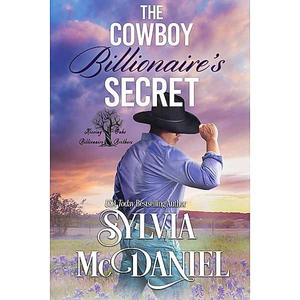 The Cowboy Billionaire's Secret (Kissing Oaks Billionaire Brothers, #4) / Kissing Oaks Billionaire Brothers, Sylvia Mcdaniel