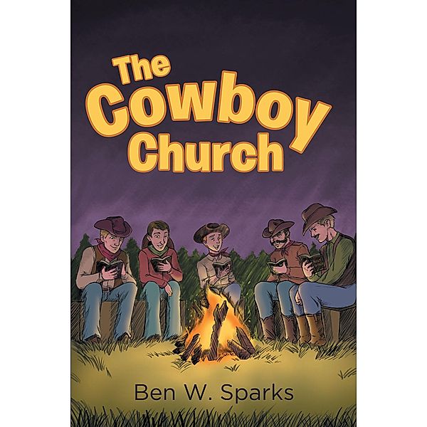 The Cowboy Church / Newman Springs Publishing, Inc., Ben W. Sparks