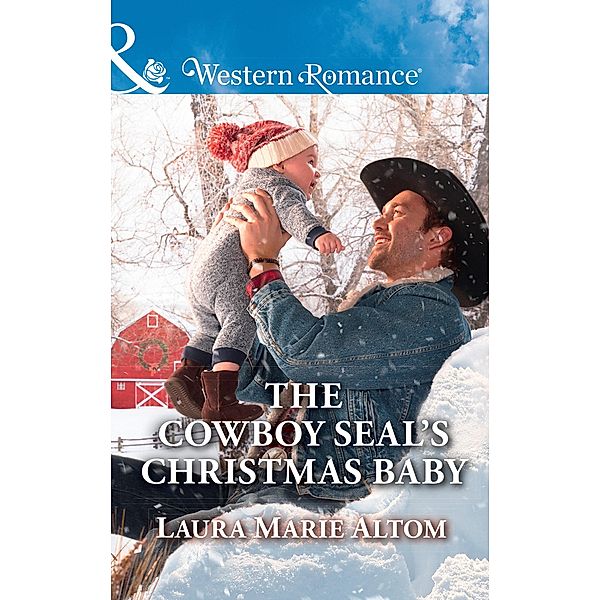 The Cowboy Seal's Christmas Baby (Mills & Boon Western Romance) (Cowboy SEALs, Book 5) / Mills & Boon Western Romance, Laura Marie Altom