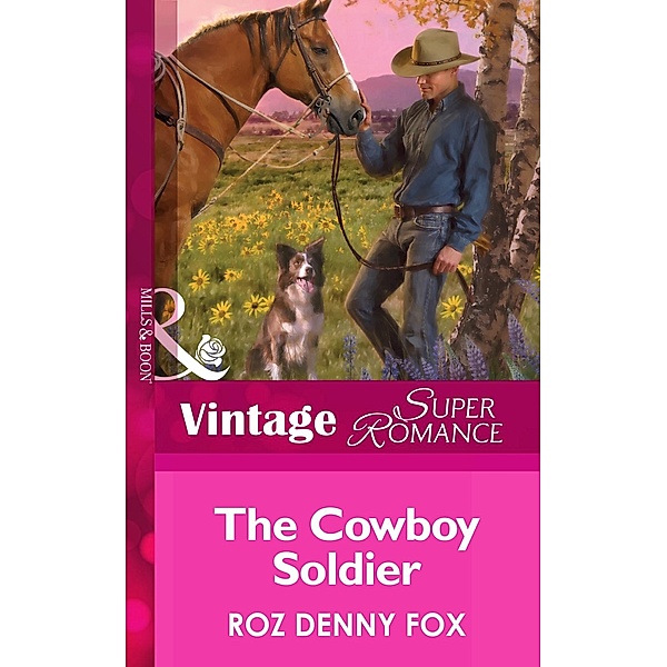 The Cowboy Soldier (Mills & Boon Vintage Superromance) (Home on the Ranch, Book 44) / Mills & Boon Vintage Superromance, ROZ DENNY FOX