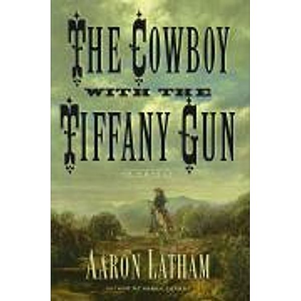 The Cowboy with the Tiffany Gun, Aaron Latham