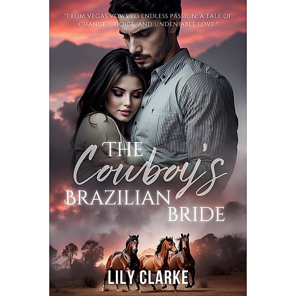 The Cowboy's Brazilian Bride (Riding into Love, #1) / Riding into Love, Lily Clarke