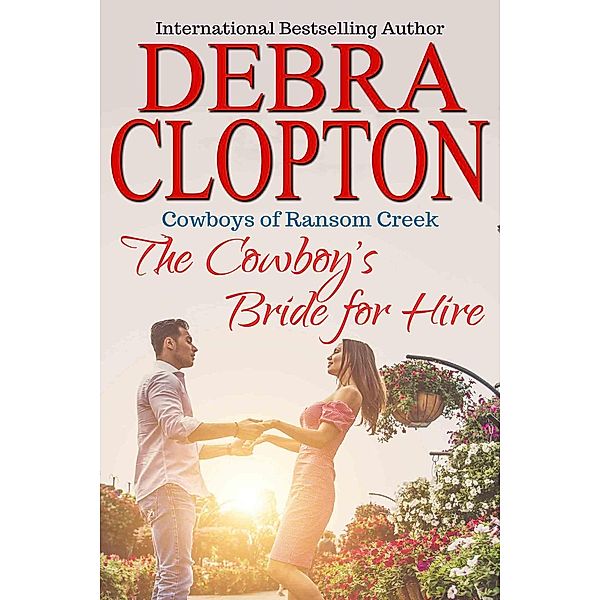 The Cowboy's Bride for Hire (Cowboys of Ransom Creek, #2) / Cowboys of Ransom Creek, Debra Clopton