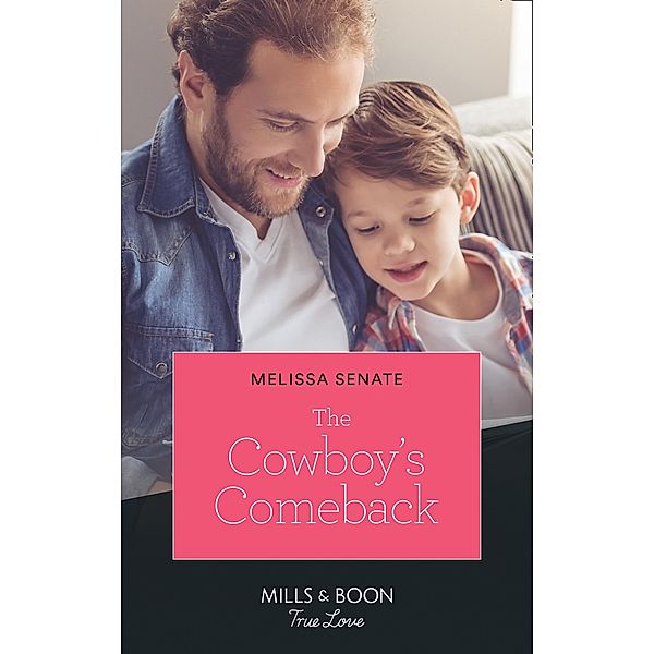 The Cowboy's Comeback (Montana Mavericks: What Happened to Beatrix?, Book 2) (Mills & Boon True Love), Melissa Senate
