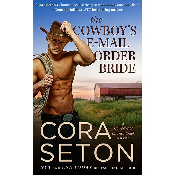 The Cowboy's E-Mail Order Bride (Cowboys of Chance Creek, #1) / Cowboys of Chance Creek, Cora Seton