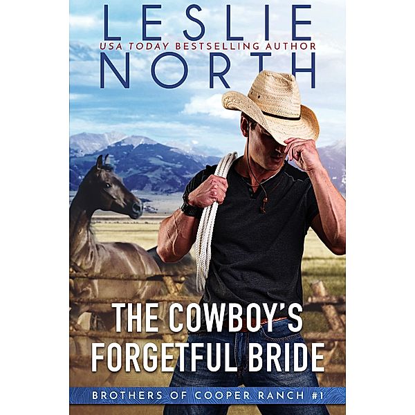 The Cowboy's Forgetful Bride (Brothers of Cooper Ranch, #1) / Brothers of Cooper Ranch, Leslie North