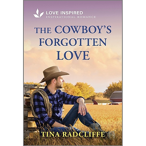 The Cowboy's Forgotten Love / Lazy M Ranch Bd.4, Tina Radcliffe
