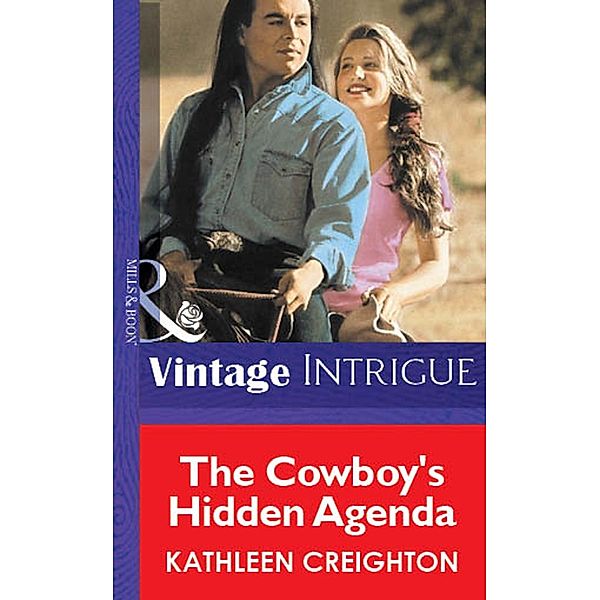 The Cowboy's Hidden Agenda (Mills & Boon Vintage Intrigue) / Mills & Boon Vintage Intrigue, Kathleen Creighton