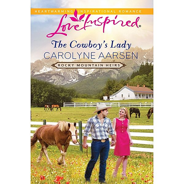 The Cowboy's Lady (Mills & Boon Love Inspired) (Rocky Mountain Heirs, Book 4) / Mills & Boon Love Inspired, Carolyne Aarsen