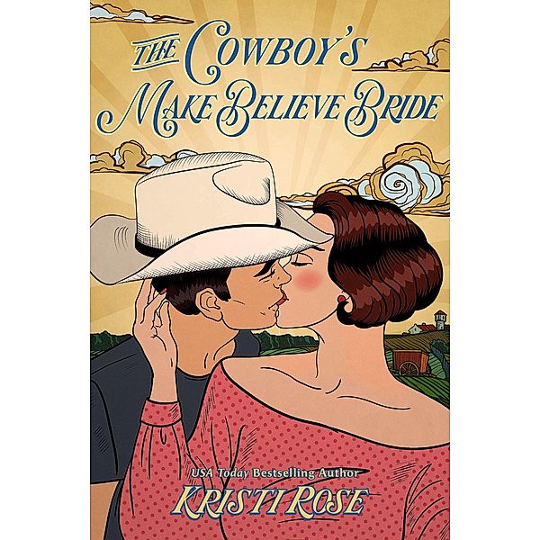 The Cowboy's Make Believe Bride (Wyoming Matchmaker Series, #2) / Wyoming Matchmaker Series, Kristi Rose