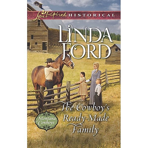 The Cowboy's Ready-Made Family (Montana Cowboys, Book 1) (Mills & Boon Love Inspired Historical), Linda Ford