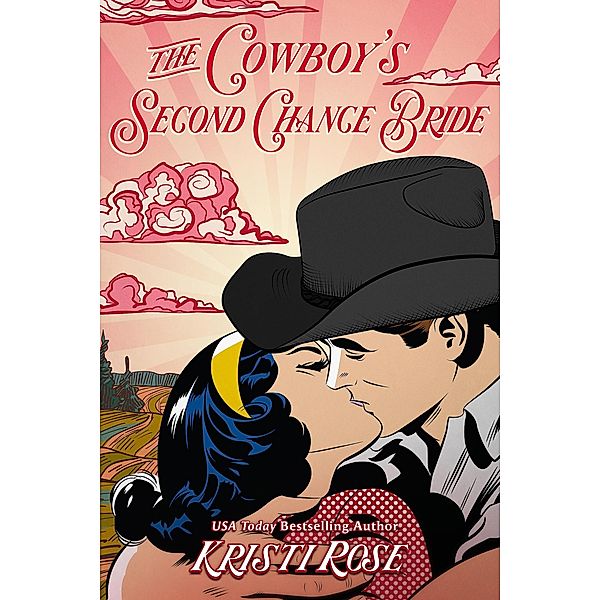 The Cowboy's Second Chance Bride (Wyoming Matchmaker Series, #4) / Wyoming Matchmaker Series, Kristi Rose