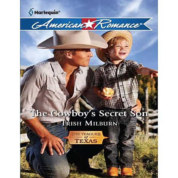 The Cowboy's Secret Son / The Teagues of Texas Bd.1, Trish Milburn