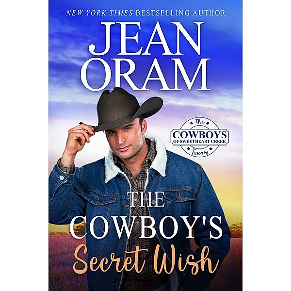 The Cowboy's Secret Wish (The Cowboys of Sweetheart Creek, Texas, #2) / The Cowboys of Sweetheart Creek, Texas, Jean Oram