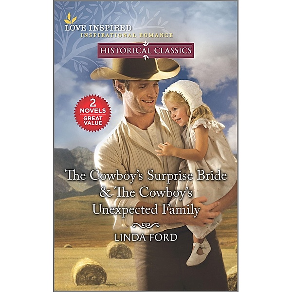 The Cowboy's Surprise Bride & The Cowboy's Unexpected Family, Linda Ford