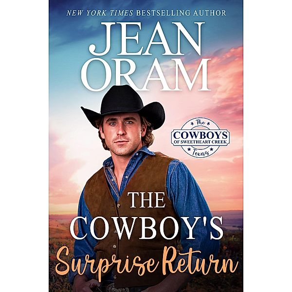 The Cowboy's Surprise Return (The Cowboys of Sweetheart Creek, Texas, #5) / The Cowboys of Sweetheart Creek, Texas, Jean Oram