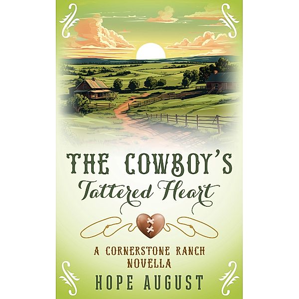 The Cowboy's Tattered Heart (Cornerstone Ranch Romance, #1) / Cornerstone Ranch Romance, Hope August
